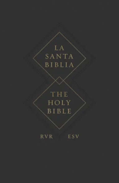 ESV SPANISH/ENGLISH PARALLEL BIBLE (BLACK LETTER EDITION) (LA SANTA BIBLIA RVR / THE HOLY BIBLE ESV)