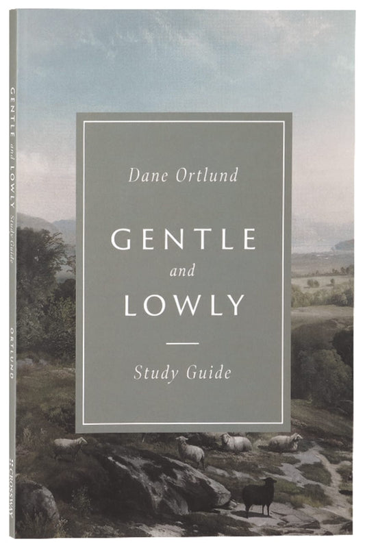 GENTLE AND LOWLY (STUDY GUIDE)