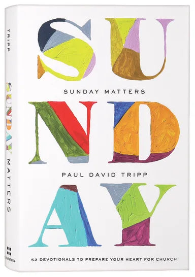 SUNDAY MATTERS: 52 DEVOTIONALS TO PREPARE YOUR HEART FOR CHURCH