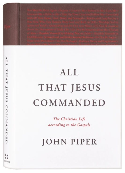 ALL THAT JESUS COMMANDED: THE CHRISTIAN LIFE ACCORDING TO THE GOSPELS