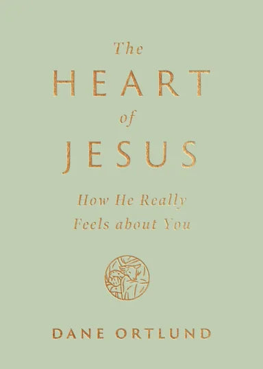 THE HEART OF JESUS: HOW HE REALLY FEELS ABOUT YOU