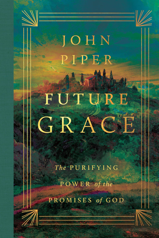 FUTURE GRACE (2026 EDITION): THE PURIFYING POWER OF THE PROMISES OF GOD