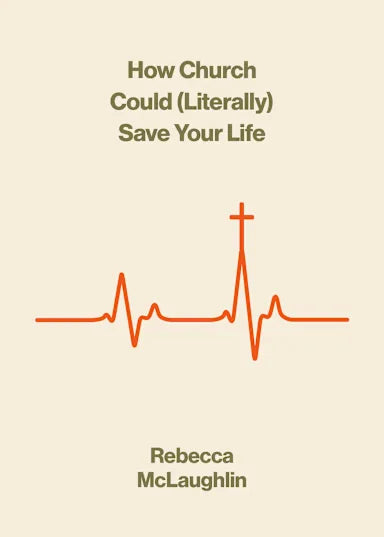 How Church Could (Literally) Save Your Life (The Gospel Coalition Series)