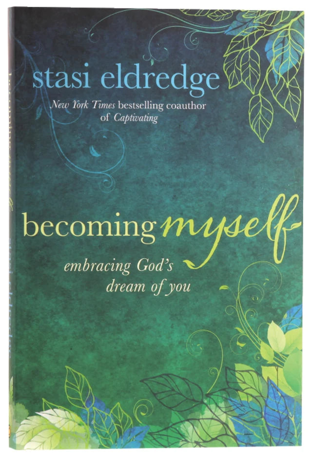 BECOMING MYSELF: EMBRACING GOD'S DREAM OF YOU