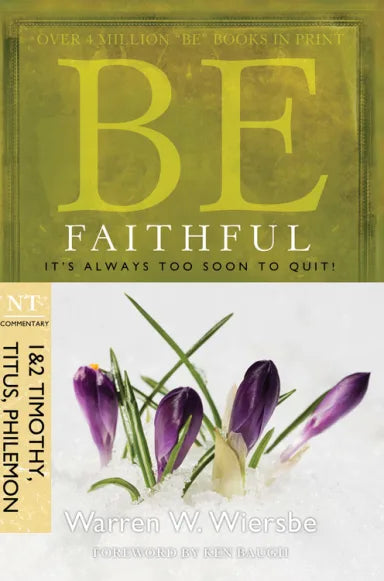 BE SERIES: BE FAITHFUL (1 & 2 TIMOTHY  TITUS  PHILEMON)