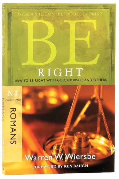 BE SERIES: BE RIGHT (ROMANS)