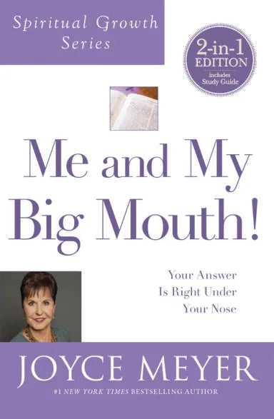 ME AND MY BIG MOUTH!: YOUR ANSWER IS RIGHT UNDER YOUR NOSE (JOYCE MEYER SPIRITUAL GROWTH SERIES)