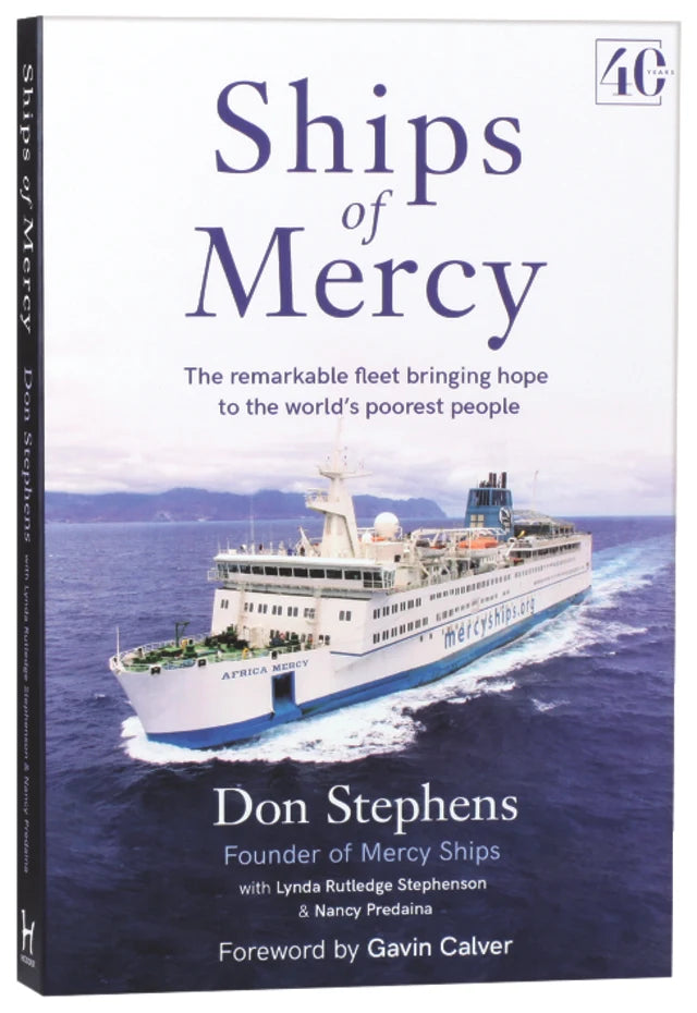 SHIPS OF MERCY: THE REMARKABLE FLEET BRINGING HOPE TO THE WORLD'S POOREST PEOPLE