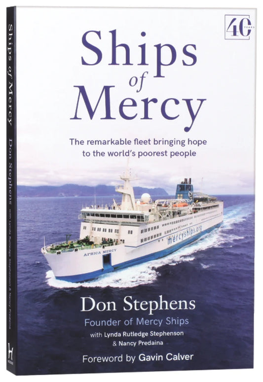 SHIPS OF MERCY: THE REMARKABLE FLEET BRINGING HOPE TO THE WORLD'S POOREST PEOPLE