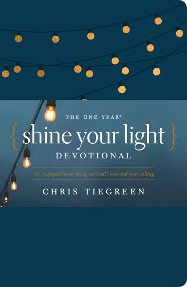 ONE YEAR SHINE YOUR LIGHT DEVOTIONAL: 365 INSPIRATIONS ON LIVING OUT GOD'S LOVE AND YOUR CALLING