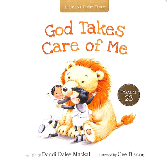 GOD TAKES CARE OF ME: PSALM 23 (A CHILD'S FIRST BIBLE SERIES)