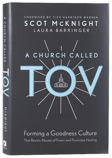 A CHURCH CALLED TOV: FORMING A GOODNESS CULTURE THAT RESISTS ABUSES OF POWER AND PROMOTES HEALING