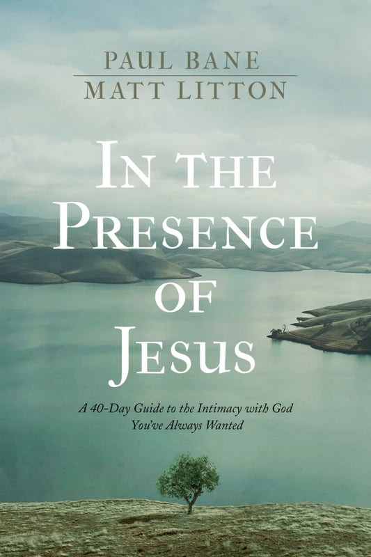 IN THE PRESENCE OF JESUS: A 40-DAY GUIDE TO THE INTIMACY WITH GOD YOU'VE ALWAYS WANTED