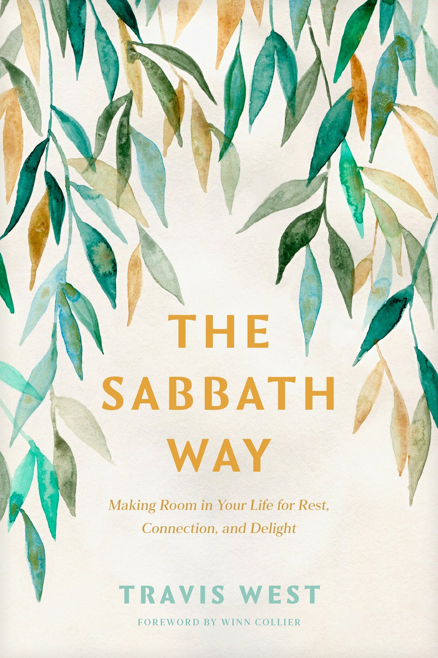 THE SABBATH WAY: MAKING ROOM IN YOUR LIFE FOR REST  CONNECTION  AND DELIGHT