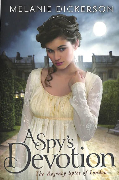 A SPY'S DEVOTION (#01 IN THE REGENCY SPIES OF LONDON SERIES)