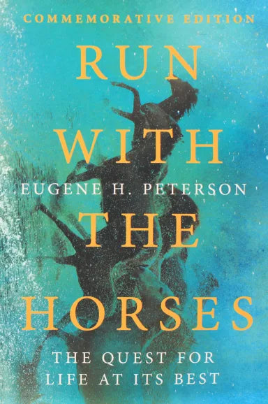 RUN WITH THE HORSES: THE QUEST FOR LIFE AT ITS BEST (COMMEMORATIVE)