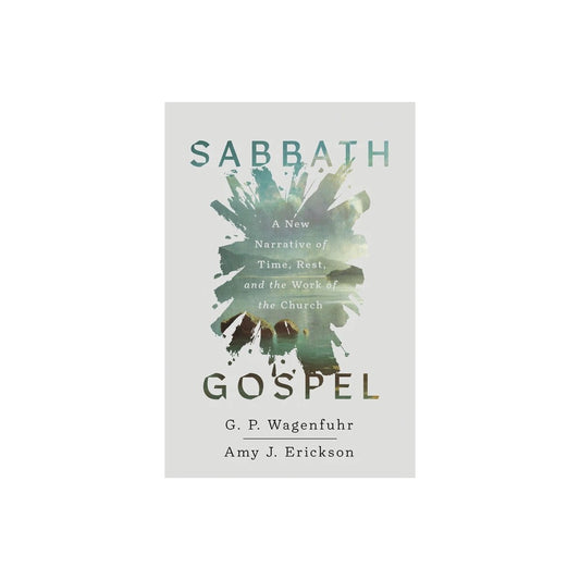 SABBATH GOSPEL: A NEW NARRATIVE OF TIME  REST  AND THE WORK OF THE CHURCH