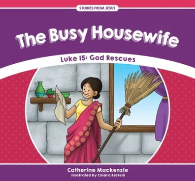 BUSY HOUSEWIFE  THE: LUKE 15: GOD RESCUES (STORIES FROM JESUS SERIES)