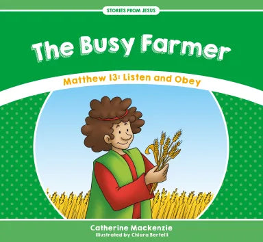 SFJ: BUSY FARMER  THE: MATTHEW 13: LISTEN AND OBEY