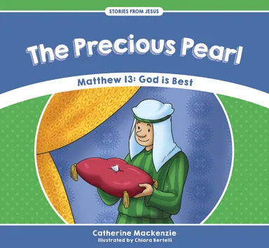 PRECIOUS PEARL  THE: MATTHEW 13: GOD IS BEST (STORIES FROM JESUS SERIES)