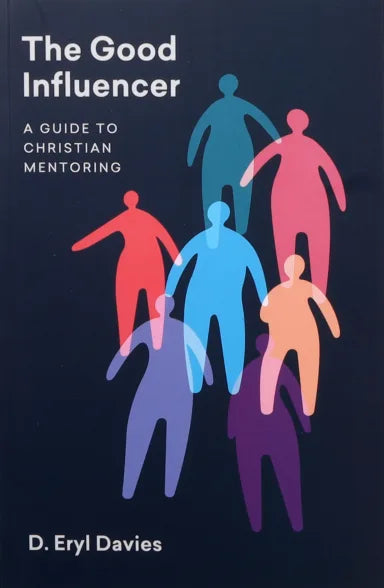 GOOD INFLUENCER: A GUIDE TO CHRISTIAN MENTORING  THE