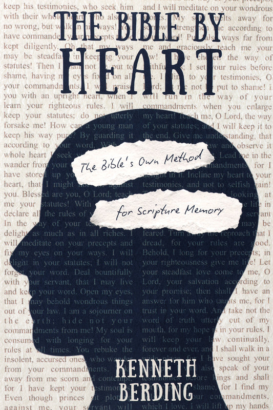 THE BIBLE BY HEART: THE BIBLE'S OWN METHOD FOR SCRIPTURE MEMORY