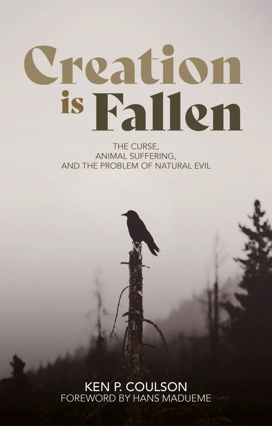CREATION IS FALLEN: THE CURSE  ANIMAL SUFFERING  AND THE PROBLEM OF NATURAL EVIL