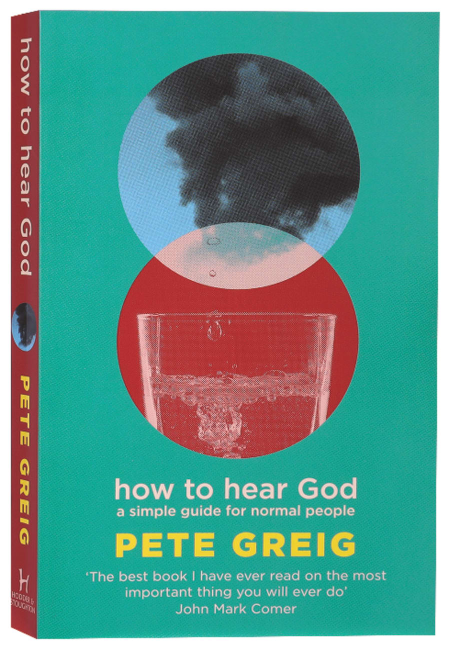 HOW TO HEAR GOD: A SIMPLE GUIDE FOR NORMAL PEOPLE