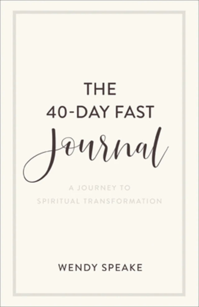 THE 40-DAY FAST JOURNAL: A JOURNEY TO SPIRITUAL TRANSFORMATION