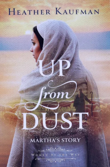 UP FROM DUST: MARTHA'S STORY (WOMEN OF THE WAY SERIES)