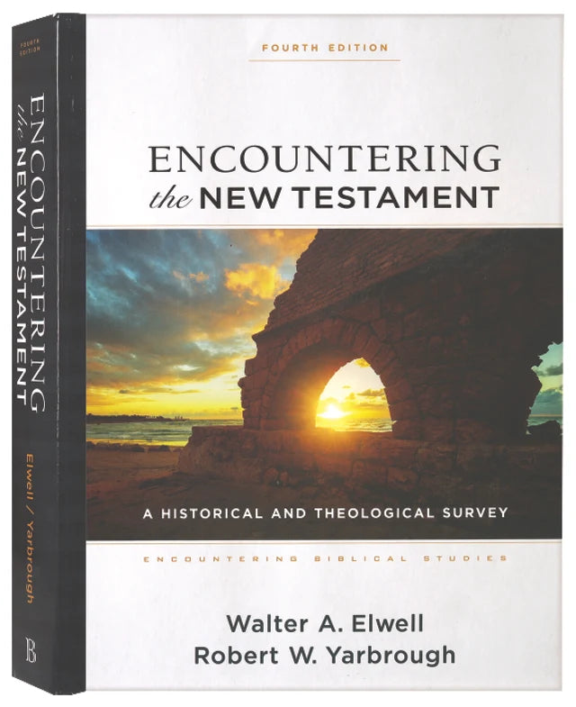 ENCOUNTERING THE NEW TESTAMENT : A HISTORICAL AND THEOLOGICAL SURVEY (4TH EDITION)