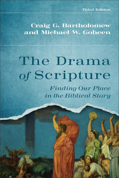 THE DRAMA OF SCRIPTURE (3RD EDITION): FINDING OUR PLACE IN THE BIBLICAL STORY