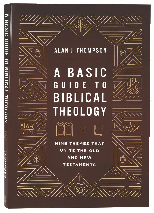 A Basic Guide to Biblical Theology: Nine Themes that Unite the Old and New Testaments