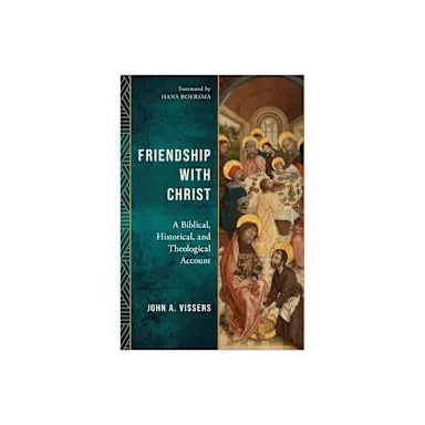 FRIENDSHIP WITH CHRIST: A BIBLICAL  HISTORICAL  AND THEOLOGICAL ACCOUNT