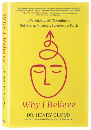 WHY I BELIEVE: A PSYCHOLOGIST'S THOUGHTS ON SUFFERING  MIRACLES  AND FAITH