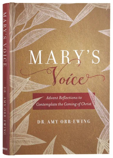 MARY'S VOICE: ADVENT REFLECTIONS TO CONTEMPLATE THE COMING OF CHRIST