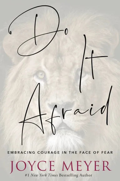 DO IT AFRAID: EMBRACING COURAGE IN THE FACE OF FEAR