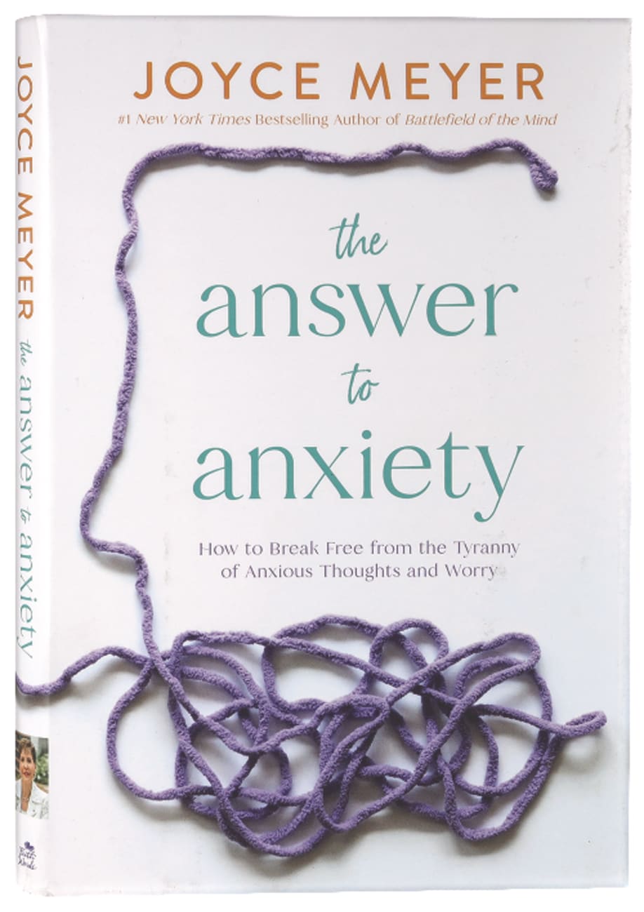 ANSWER TO ANXIETY THE: HOW TO BREAK FREE FROM THE TYRANNY OF ANXIOUS THOUGHTS AND WORRY