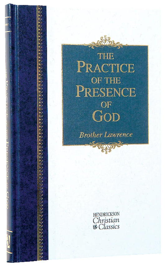 THE PRACTICE OF THE PRESENCE OF GOD (HENDRICKSON CHRISTIAN CLASSICS SERIES)