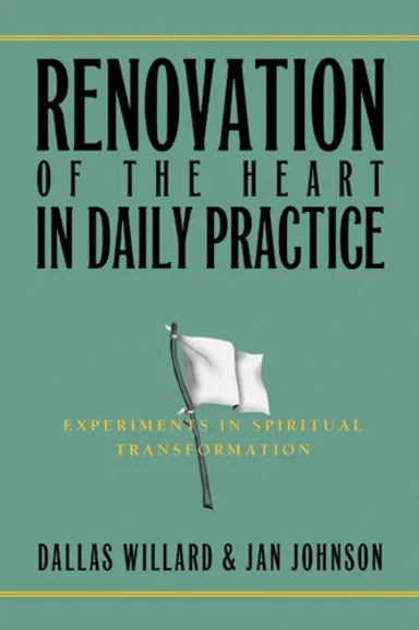 RENOVATION OF THE HEART IN DAILY PRACTICE: EXPERIMENTS IN SPIRITUAL
