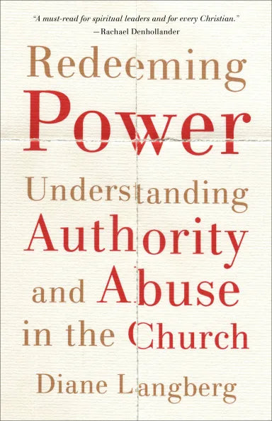 REDEEMING POWER: UNDERSTANDING AUTHORITY AND ABUSE IN THE CHURCH