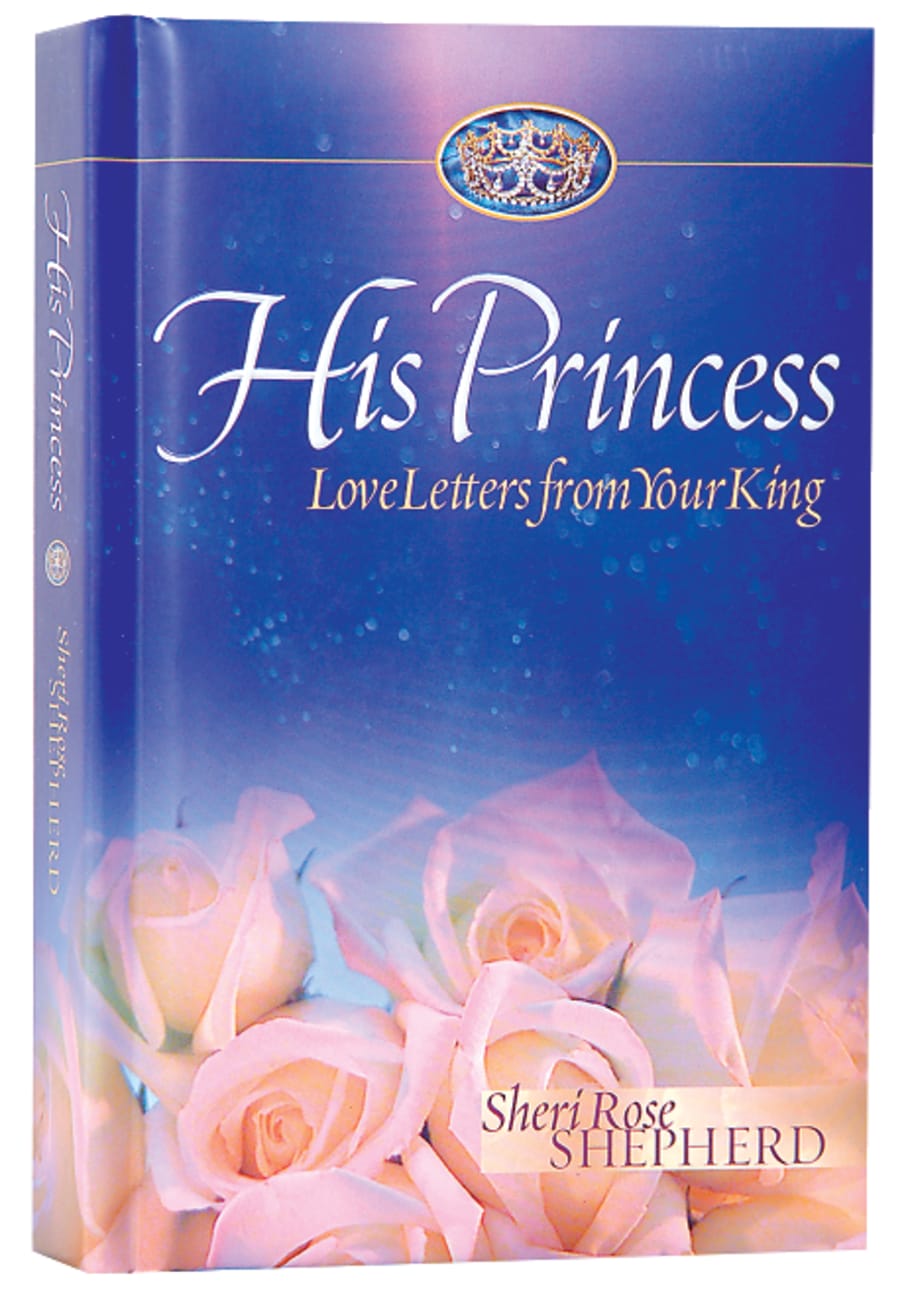 HIS PRINCESS: LOVE LETTERS FROM YOUR KING (#01 IN HIS PRINCESS SERIES) HB - Sheri Rose Shepherd