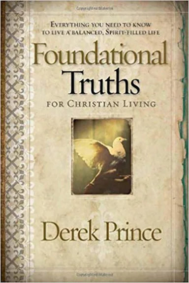 FOUNDATIONAL TRUTHS FOR CHRISTIAN LIVING