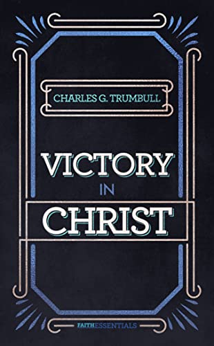 VICTORY IN CHRIST (FAITH ESSENTIALS SERIES)