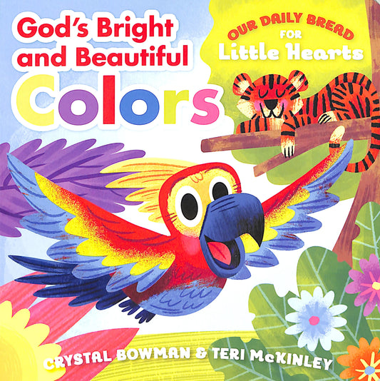 GOD'S BRIGHT AND BEAUTIFUL COLORS (OUR DAILY BREAD FOR LITTLE HEARTS SERIES)