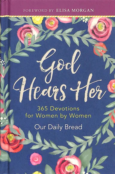 GOD HEARS HER: 365 DEVOTIONS FOR WOMEN BY WOMEN (365 DAILY DEVOTIONS SERIES)