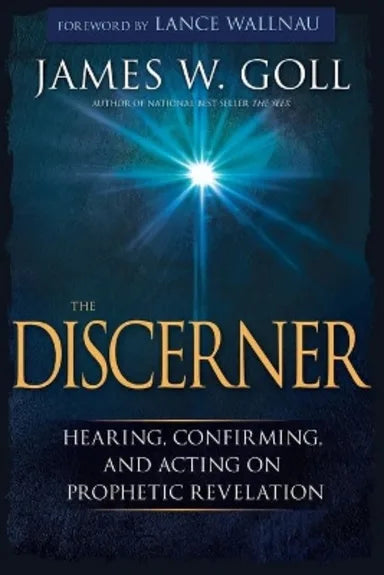 DISCERNER  THE: HEARING  CONFIRMING  AND ACTING ON PROPHETIC REVELATION