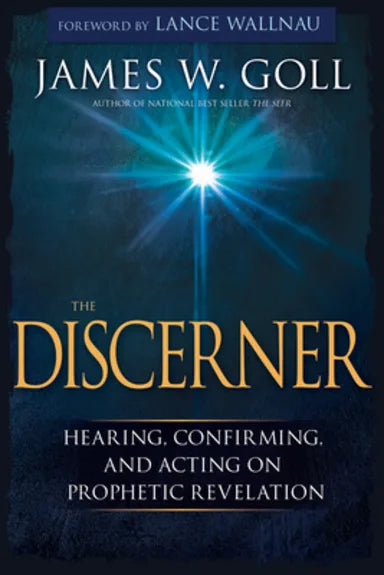 DISCERNER  THE: HEARING  CONFIRMING  AND ACTING ON PROPHETIC REVELATION