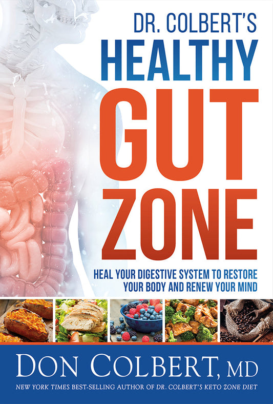 DR. COLBERT'S HEALTHY GUT ZONE: HEAL YOUR DIGESTIVE SYSTEM TO RESTORE YOUR BODY AND RENEW YOUR MIND