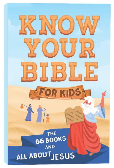 KNOW YOUR BIBLE FOR KIDS: THE 66 BOOKS AND ALL ABOUT JESUS